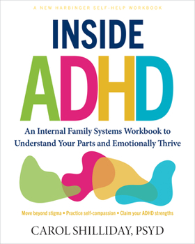 Paperback Inside ADHD: An Internal Family Systems Workbook to Understand Your Parts and Emotionally Thrive Book