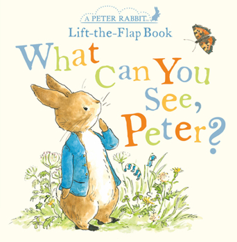 Board book What Can You See, Peter?: A Peter Rabbit Lift-The-Flap Book
