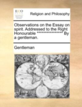 Paperback Observations on the Essay on Spirit. Addressed to the Right Honourable **************** by a Gentleman. Book