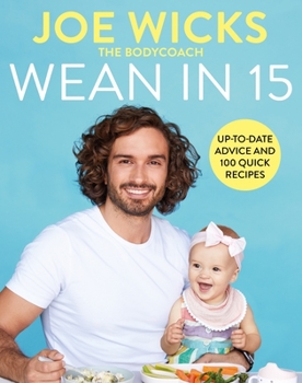 Hardcover Wean in 15: Weaning Advice and 100 Quick Recipes Book