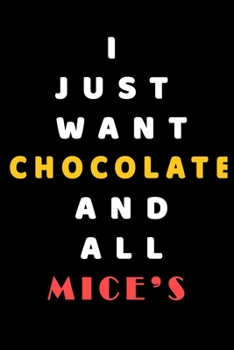 I JUST WANT Chocolate AND ALL Mice's: Composition Book: Cute PET | DOGS |CATS |HORSES| ALL PETS LOVERS NOTEBOOK & JOURNAL gratitude and love pets and animals notebook and journal