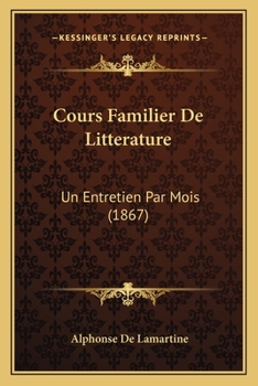 Paperback Cours Familier De Litterature: Un Entretien Par Mois (1867) [French] Book