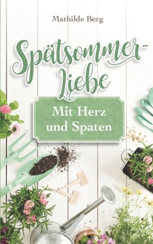 Paperback Spätsommer - Liebe: mit Herz und Spaten [German] Book