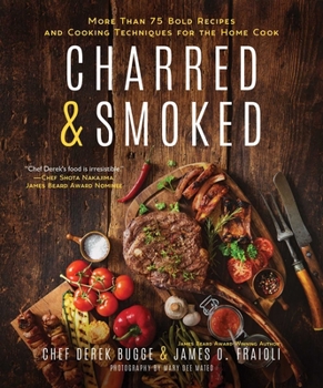 Hardcover Charred & Smoked: More Than 75 Bold Recipes and Cooking Techniques for the Home Cook Book