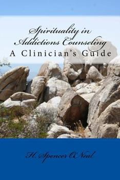 Paperback Spirituality in Addictions Counseling: A Clinician's Guide Book