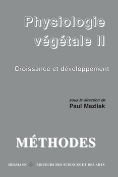 Physiologie végétale: Volume 2. Croissance et développement (HR.METHODES) (French Edition)