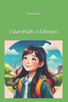 Paperback Give Kids a Dream - Schenk den Kindern einen Traum [German] Book