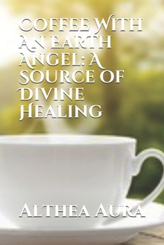 Paperback Coffee With An Earth Angel: A Divine Source of Healing Book