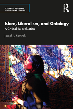 Paperback Islam, Liberalism, and Ontology: A Critical Re-Evaluation Book