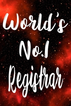 Worlds No.1 Registrar: The perfect gift for the professional in your life - Funny 119 page lined journal!