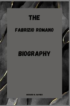 THE FABRIZIO ROMANO BIOGRAGRAPHY