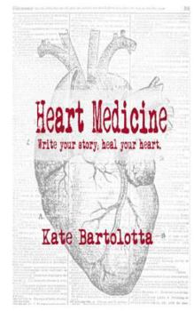 Paperback Heart Medicine: Write Your Story; Heal Your Heart Book
