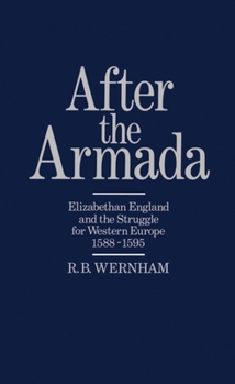 Hardcover After the Armada: Elizabethan England and the Struggle for Western Europe, 1588-1595 Book