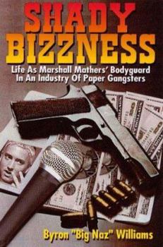 Paperback Shady Bizzness: Life as Marshall Mathers' Body guard in an Industry of Paper Gangsters Book