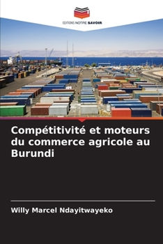 Paperback Compétitivité et moteurs du commerce agricole au Burundi [French] Book