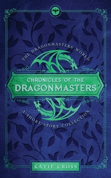 Chronicles of the Dragonmasters - Book #1.5 of the Dragonmaster Trilogy