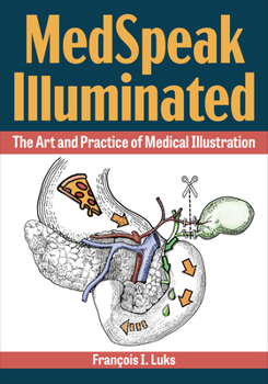 Paperback Medspeak Illuminated: The Art and Practice of Medical Illustration Book