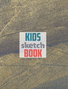 Sketch book for kids: Blank Paper for Drawing - 120 Pages ( 8.5"x11" )Blank Paper for Drawing, Doodling or Sketching (Sketchbooks For Kids)