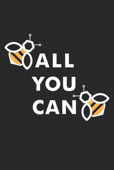 All You Can: Bee - Insect Beekeeper nature Notebook 6x9 Inches 120 lined pages for notes Notebook 6x9 Inches - 120 lined pages for notes, drawings, formulas Organizer writing book planner diary