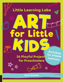 Paperback Little Learning Labs: Art for Little Kids, Abridged Paperback Edition: 26 Playful Projects for Preschoolers; Activities for Steam Learnersvolume 8 Book