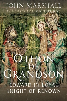 Hardcover Othon de Grandson: Edward I's Loyal Knight of Renown Book
