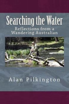 Paperback Searching the Water: Reflections of a Wandering Australian Book