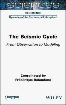 Hardcover The Seismic Cycle: From Observation to Modeling Book