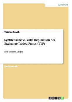 Paperback Synthetische vs. volle Replikation bei Exchange Traded Funds (ETF): Eine kritische Analyse [German] Book
