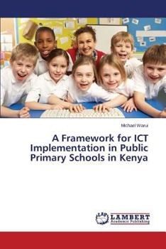 Paperback A Framework for Ict Implementation in Public Primary Schools in Kenya Book