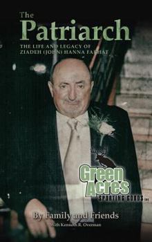 The Patriarch: The Life and Legacy of Ziadeh (John) Hanna Farhat