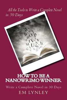 Paperback How to Be a NaNoWriMo Winner: A Step-by-Step Plan for Success Book