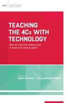 Paperback Teaching the 4cs with Technology: How Do I Use 21st Century Tools to Teach 21st Century Skills? (ASCD Arias) Book