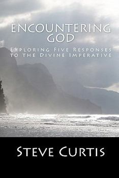 Paperback Encountering God: Exploring Five Responses to the Divine Imperative Book