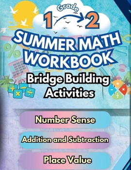 Summer Math Workbook 1-2 Grade Bridge Building Activities: 1st to 2nd Grade Summer Essential Skills Practice Worksheets (Math Bridge Building Activities)