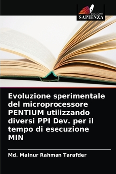 Paperback Evoluzione sperimentale del microprocessore PENTIUM utilizzando diversi PPI Dev. per il tempo di esecuzione MIN [Italian] Book