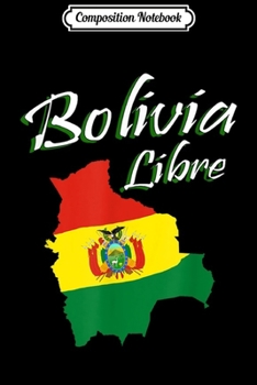 Paperback Composition Notebook: Bolivia Libre Free Bolivian Flag Map Fraude I Voted No Journal/Notebook Blank Lined Ruled 6x9 100 Pages Book