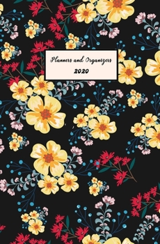 Planners and Organizers 2020: Two Yeas Calendar Planner with 24 Months and Weekly Planner Schedule for Organizer Agenda Schedule Notebook Journal and ... Vintage Yellow and Red Flower Theme Cover