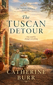 The Tuscan Detour: A story of love, truth, and the life she didn’t plan