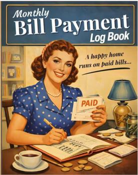 Paperback Monthly Bill Payment Log Book: A Happy home runs on paid bills Book
