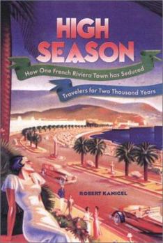 Hardcover High Season: How One Riviera Town Has Seduced Travelers for Two Thousandyears Book