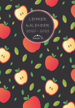 Lehrerkalender 2020 – 2021: Lehrerplaner für das Schuljahr 2020 – 2021 / Akademischer Kalender von August bis Juli / Jahresplaner für Lehrer / Auch ... / Motiv Schwarz Apfel (German Edition)