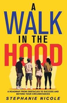 Paperback A Walk in the Hood: A Roadmap from Obstacles to Success and beyond your Circumstances Book