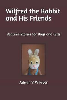 Paperback Wilfred the Rabbit and His Friends: Bedtime Stories for Boys and Girls Book