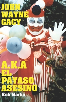 Paperback John Wayne Gacy A.K.A El Payaso Asesino [Spanish] Book