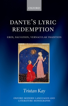 Hardcover Dante's Lyric Redemption: Eros, Salvation, Vernacular Tradition Book