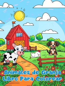 Libro Para Colorear de Animales de Granja: Páginas Simples Para Colorear de Animales de Granja Para Niños de 1 a 3 Años