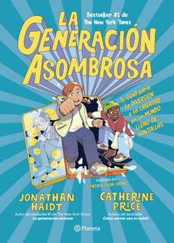 La generación asombrosa: Tu guía para la diversión y la libertad en un mundo lleno de pantallas / The Amazing Generation (Spanish Edition)