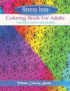 Paperback Coloring book for adults geometric pattern: Color therapy mandala and patterns Book