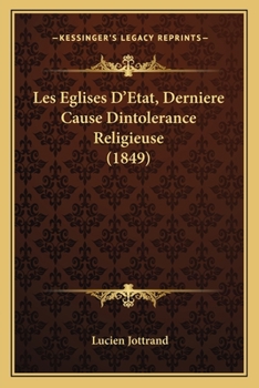 Paperback Les Eglises D'Etat, Derniere Cause Dintolerance Religieuse (1849) [French] Book