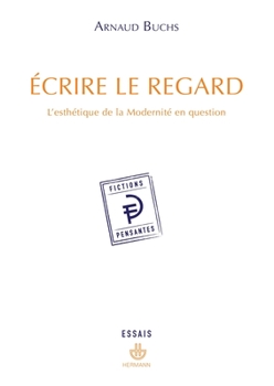 Paperback Écrire le regard: L'esthétique de la modernité en question [French] Book